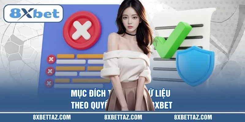 Mục đích thu thập dữ liệu theo Quyền riêng tư 8XBET