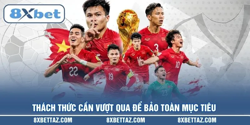 Thách thức cần vượt qua để bảo toàn mục tiêu